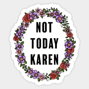 Not Today Karen Sticker
